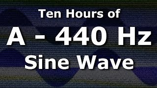 Sine Wave A 440 Hz Concert Pitch for Ten Hours  Test Tone [upl. by Proudman525]