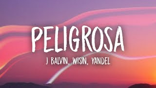 J Balvin  Peligrosa LetraLyrics ft Wisin Yandel [upl. by Saltsman822]