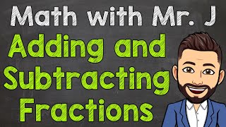 Adding and Subtracting Fractions  How to Add and Subtract Fractions Step by Step [upl. by Erastes]