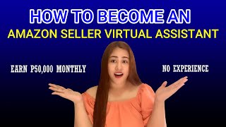 HOW TO BECOME AN AMAZON SELLER VIRTUAL ASSISTANT  HOMEBASED JOB PH [upl. by Woermer826]