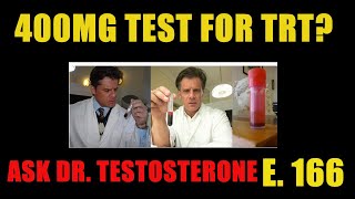 400MG Test for TRT Ask Dr Testosterone Episode 166 [upl. by Idisahc129]