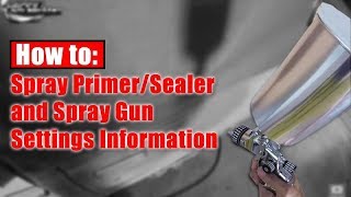 HowTo Spray PrimerSealer amp Spray Gun Settings [upl. by Annaiek193]