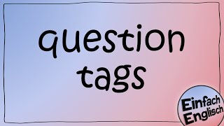 question tags  einfach erklärt  Einfach Englisch [upl. by Semela210]