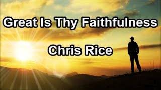 Great Is Thy Faithfulness  Chris Rice Lyrics [upl. by Shelbi]