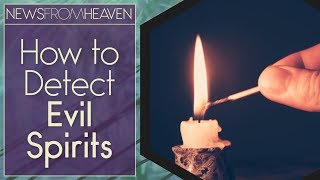 How to Detect Evil Spirits  News From Heaven [upl. by Quirita]