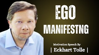 Ego Manifesting by Eckhart Tolle [upl. by Aseret]