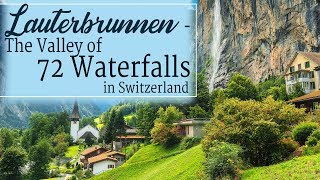 A Guide To Lauterbrunnen Valley  Switzerland  The Valley of 72 Waterfalls [upl. by Ainet]