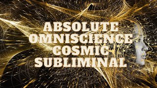 Absolute Omniscience Cosmic Subliminal READ DESCRIPTION 👁️⃤ [upl. by Khudari]