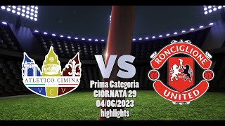 PrimaCategoria  Atletico Cimina VS Ronciglione United  highlights [upl. by Aivad29]