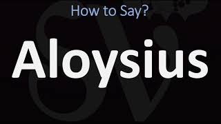 How to Pronounce Aloysius CORRECTLY [upl. by Sternlight]