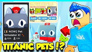 The TITANIC PETS Update IS HERE In Pet Simulator X Christmas Event [upl. by Lyrehc]