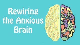 Rewiring the Anxious Brain Neuroplasticity and the Anxiety Cycle Anxiety Skills 21 [upl. by Adnalor43]