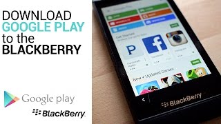 Install Google Play Store to the BlackBerry 10 [upl. by Ayet]