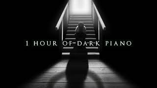 1 Hour of Dark Piano  Dark Piano for Dark Writing [upl. by Malvina407]