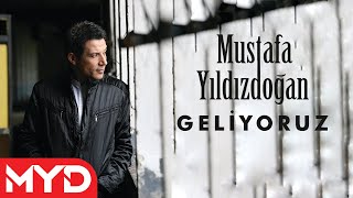 Mustafa Yıldızdoğan  Geliyoruz [upl. by Eleph860]