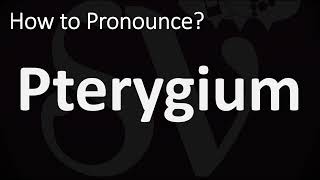 How to Pronounce Pterygium CORRECTLY [upl. by Anasus]